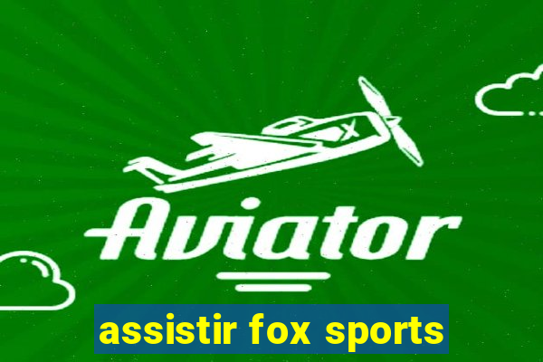 assistir fox sports